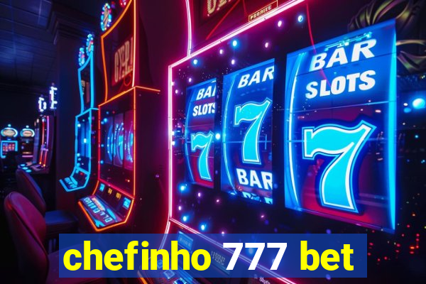 chefinho 777 bet